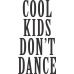 Cool Kids Don't Dance DG00003KIDS