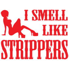 I smell like strippers DG0041SXAL