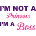 im not a princess im a boss DG0068SRCS